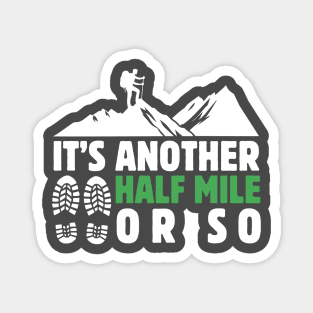 It's Another Half Mile Or So Hiking Lover Dad Funny Birthday Sayings Magnet