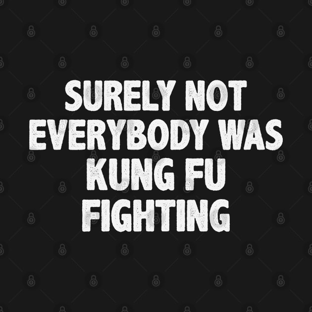 Surely Not Everybody Was Kung Fu Fighting by storyofluke