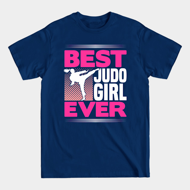 Discover Martial Arts Best Judo Girl Ever Judo teacher - Judo Student - T-Shirt