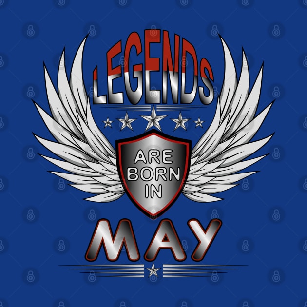 Legends Are Born In May by Designoholic