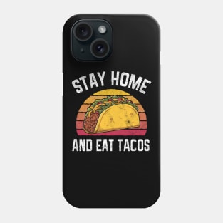 Funny Stay Home And Eat Tacos Retro Gift Phone Case