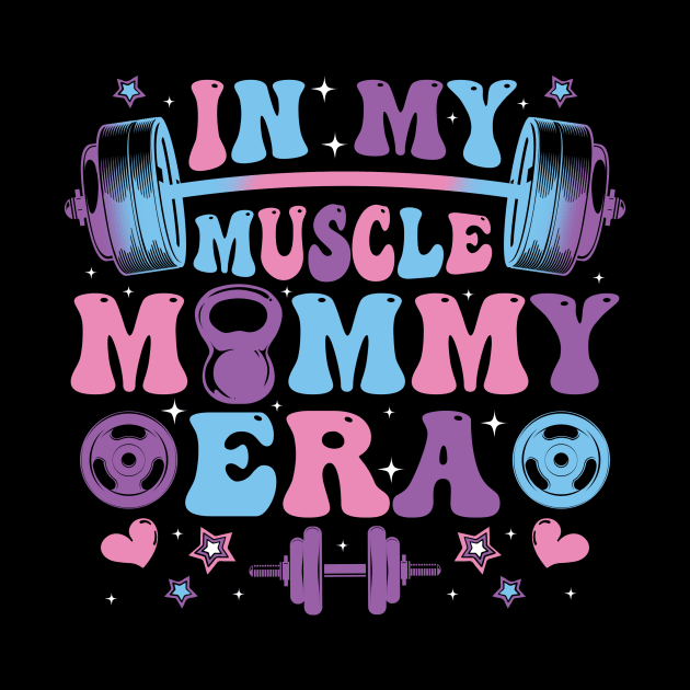 In My Muscle Mommy Era Gym Workout Fitness Women Girl by lowkeya