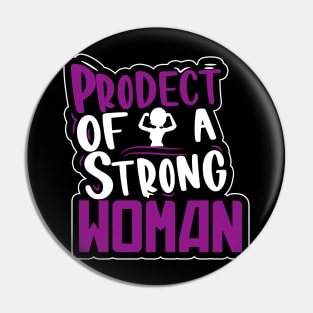 Product Of A Strong Woman Pin