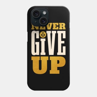 NEVER GIVE UP Phone Case