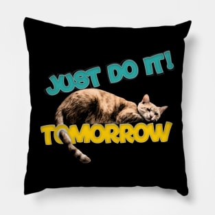 cat meme just do it! tomorrow lazy cat Pillow