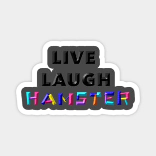 Live Laugh Hamster Magnet