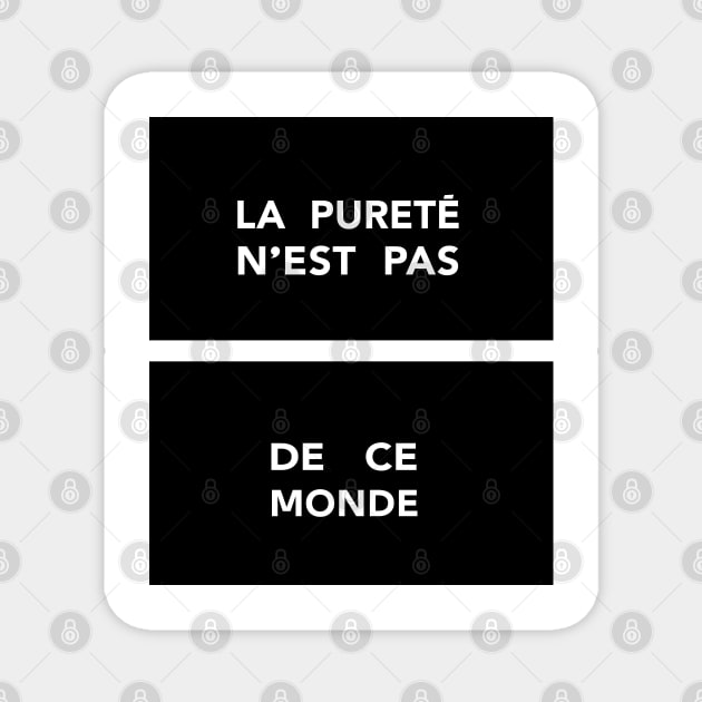 La Pureté n'est pas de ce Monde / Purity is not of this World Magnet by DankFutura