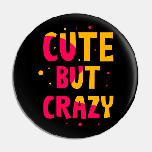 Cute but Crazy Pin