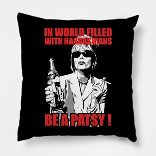 be a Patsy stone -In a World Filled With Kardashians Pillow