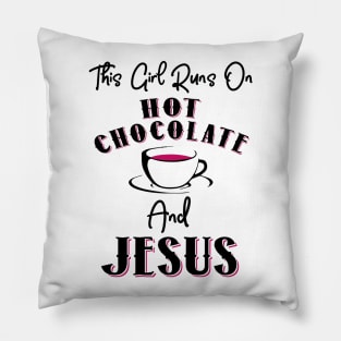 This Girl Runs On Hot Chocolate and Jesus Pillow