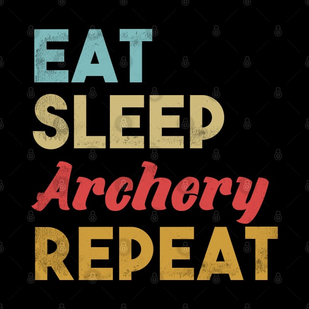 Eat Sleep Archery Repeat by FamiLane