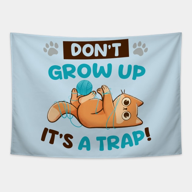 Dont Grow Up Its a Trap - Cute Funny Cat Gift Tapestry by eduely