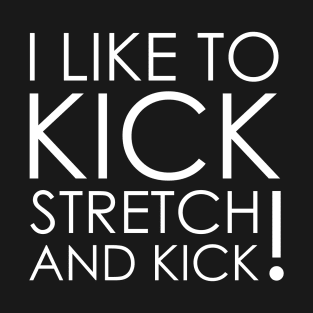 I like To Kick Stretch And Kick Sally Omalley T-Shirt