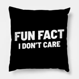 Fun Fact I Dont Care Pillow