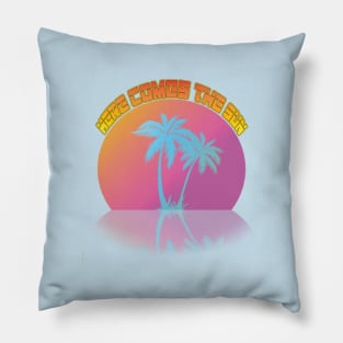 HERE COMES THE SUN Pillow