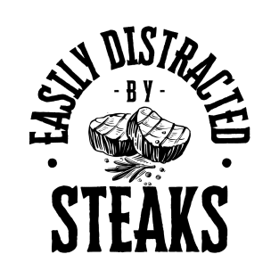 Easily Distracted by Steaks T-Shirt