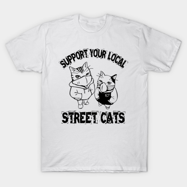 Support Your Local Street Cats Support Your Local Street Cats