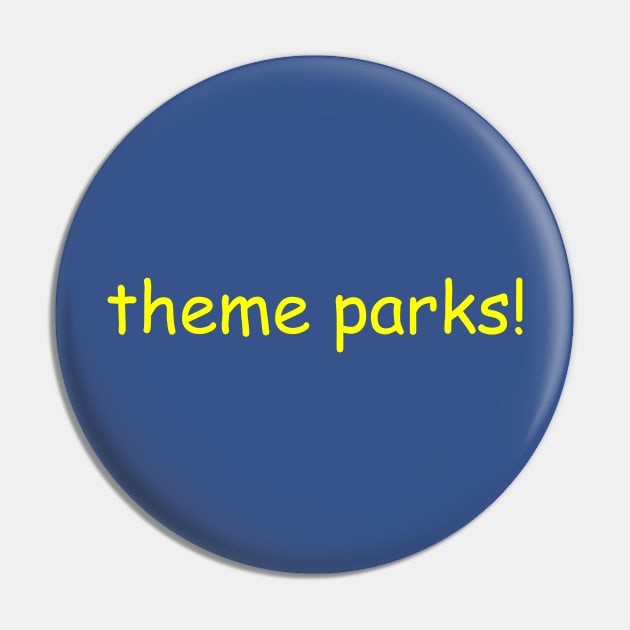 Theme Parks in Comic Sans Yellow Text Pin by Pi Guy