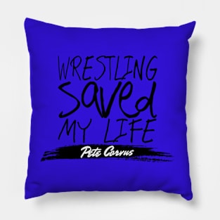 Wrestling Saved Pete’s Life Pillow