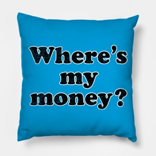 Where's My Money? Pillow