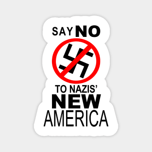 SAY NO TO NAZIS' NEW AMERICA Magnet