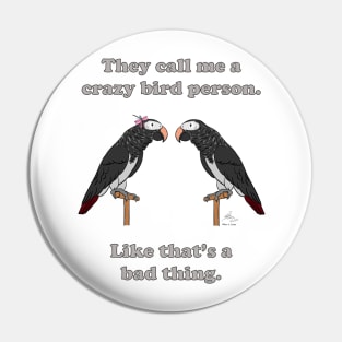 Crazy Bird person with African Grey Timnehs Pin