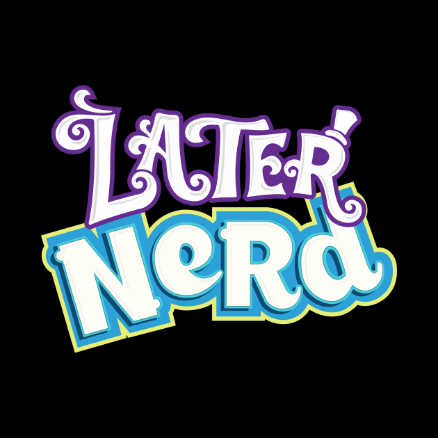 Later Nerd by lyndonfps
