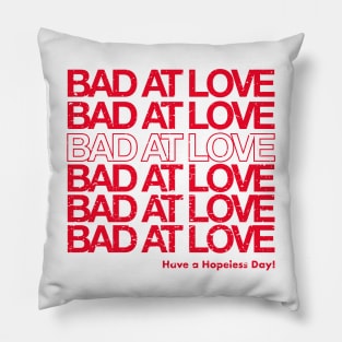 bad at love Pillow