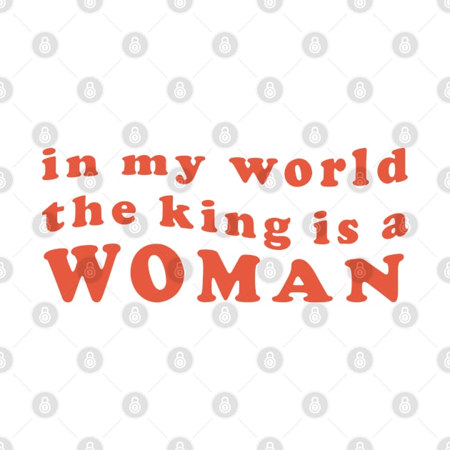 in My World The King is a Woman by Pridish