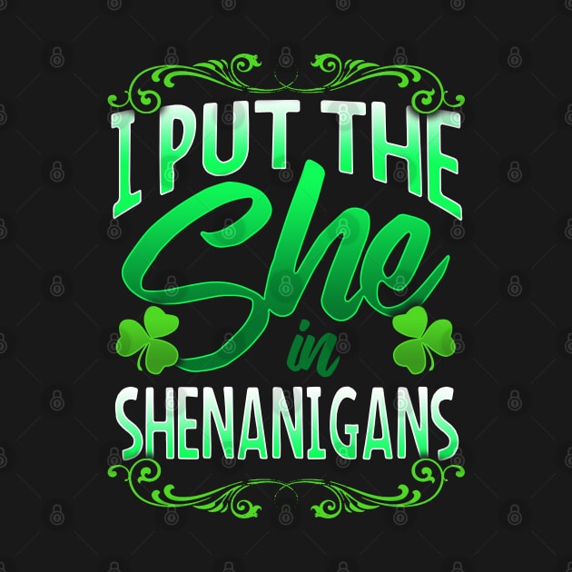 I Put The She In Shenanigans St Patricks Day Shamrocks by SomedayDesignsCo