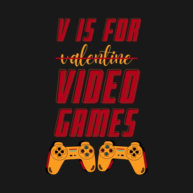 V Is For Video Games Funny Valentines Day Gift For Gamer Boy Men Women by StarTshirts