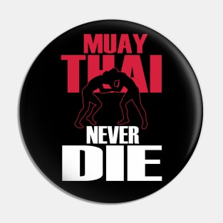 Muay thai never die Pin