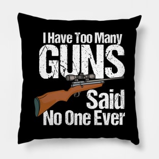 I Have Too Many Guns Pillow