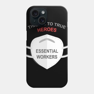 Thanks To True Heroes Essential Workers Phone Case