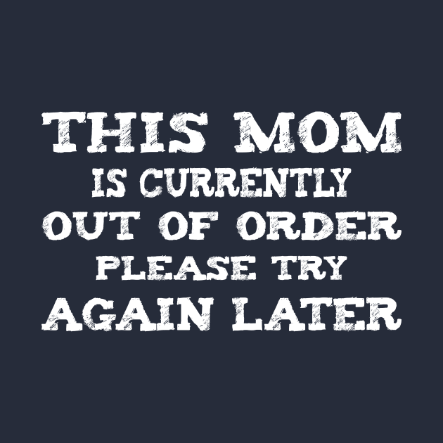 This Mom is Currently Out of Order Please Try Again Later by YOUNESS98