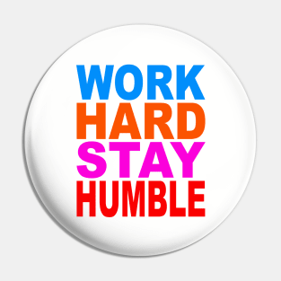 Work hard stay humble Pin