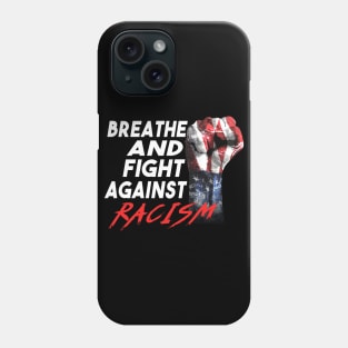 Breathe And Fight Against Racism Fist Phone Case