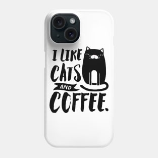 I Like Cats and Coffee Phone Case