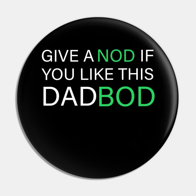 Give A Nod If You Like This Dad Bod Pin by DB Teez and More