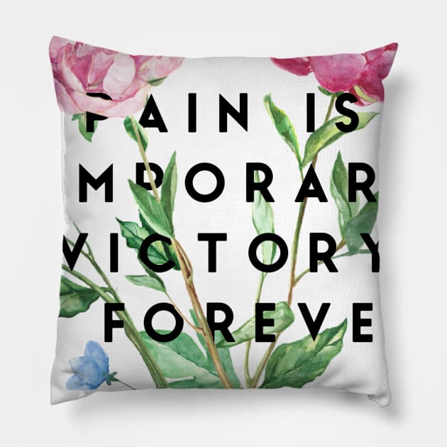 Pain is temporary victory is forever Pillow by GMAT