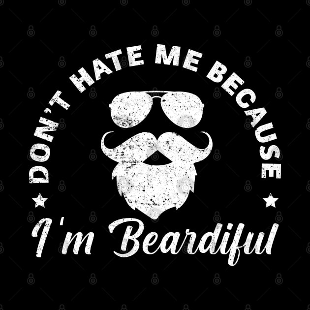 Don't hate me because tee Funny Beardiful Beard lover Gift For Men by tearbytea