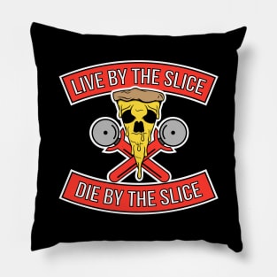 Live by the slice, Die by the Slice Pillow