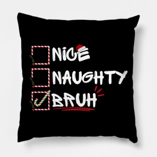 Nice Naughty Christmas Bruh Funny Xmas santa List Women Men Humor Design Pillow
