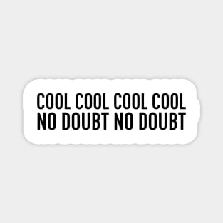 cool cool no doubt - brooklyn 99 Magnet