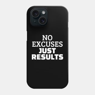 No Excuses Just Results Phone Case