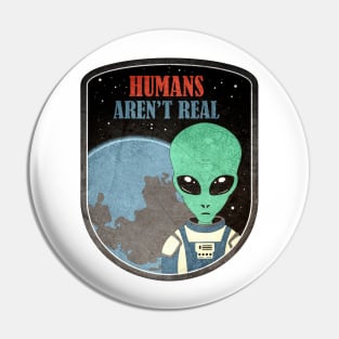 Alien Humans Aren't Real Pin