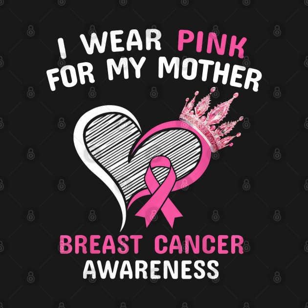 I Wear Pink For My Mother Heart Ribbon Cancer Awareness by SuperMama1650