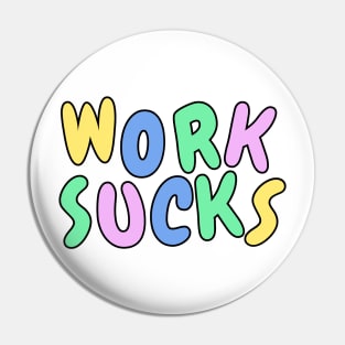 Work sucks funny pastel sarcastic phrase Pin