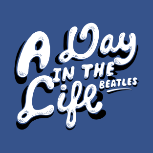 A Day In The Life T-Shirt