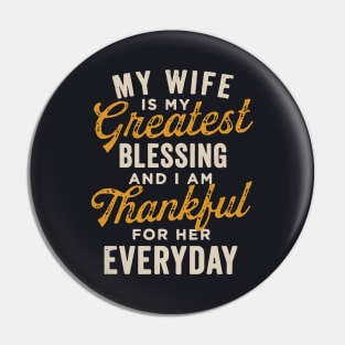 My Wife Is My Greatest Blessing And I Am Thankful For Her Everyday Wife Pin